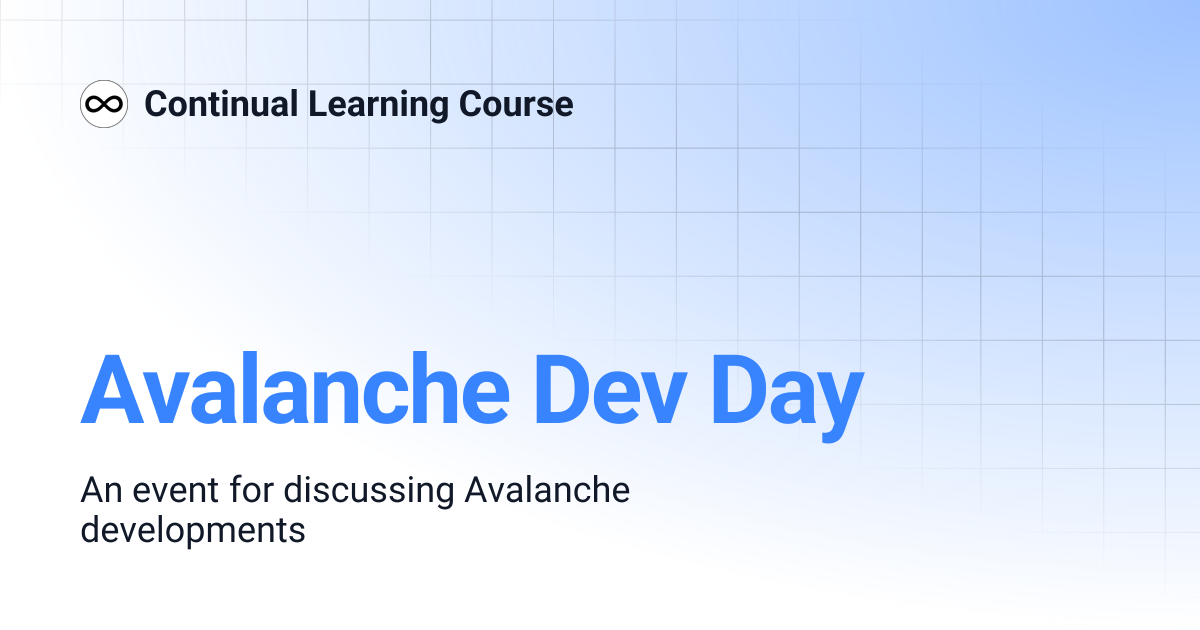 Avalanche Dev Day | Continual Learning Course